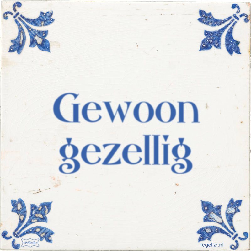 Gewoon gezellig - Online tegeltjes bakken