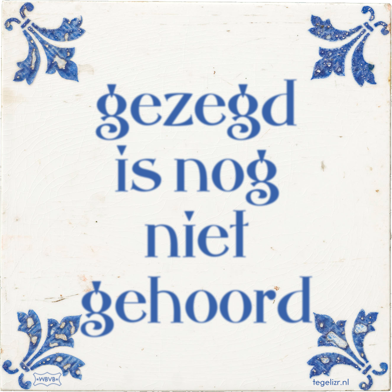 gezegd is nog niet gehoord - Online tegeltjes bakken