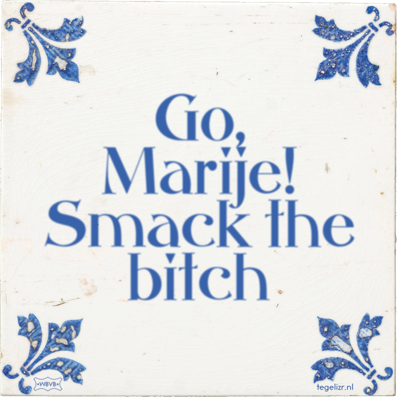 Go, Marije! Smack the bitch - Online tegeltjes bakken