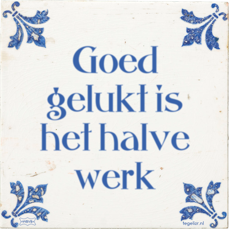 Goed gelukt is het halve werk - Online tegeltjes bakken