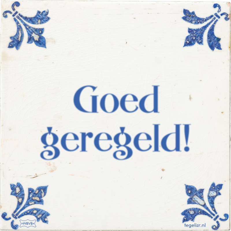 Goed geregeld! - Online tegeltjes bakken