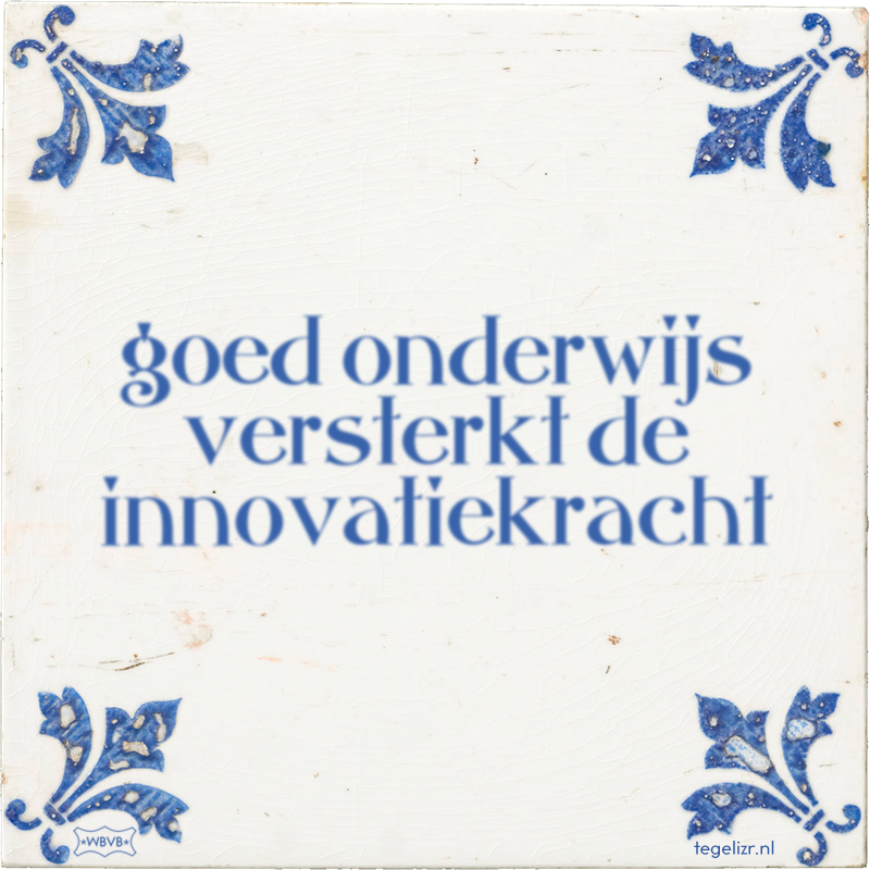 goed onderwijs versterkt de innovatiekracht - Online tegeltjes bakken