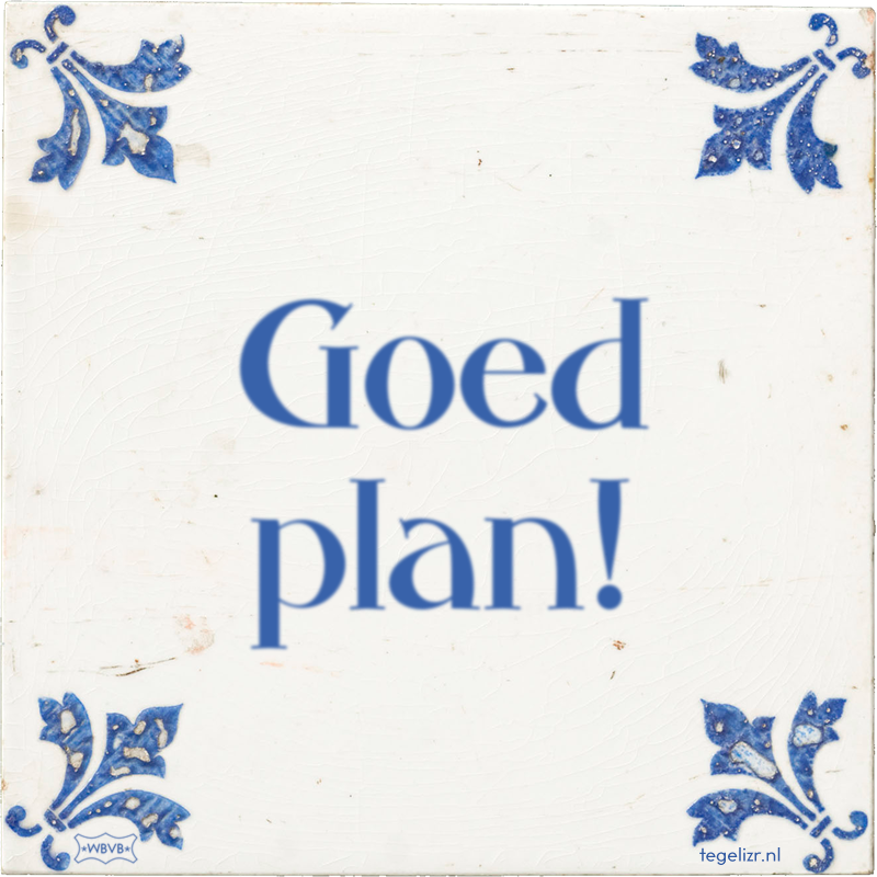 Goed plan! - Online tegeltjes bakken