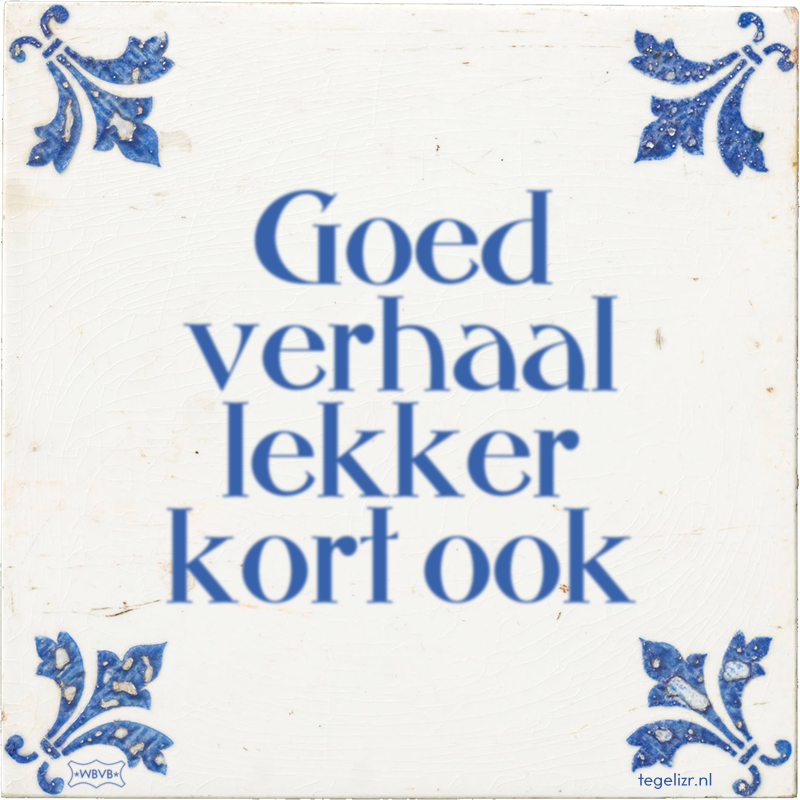 Goed verhaal lekker kort ook - Online tegeltjes bakken