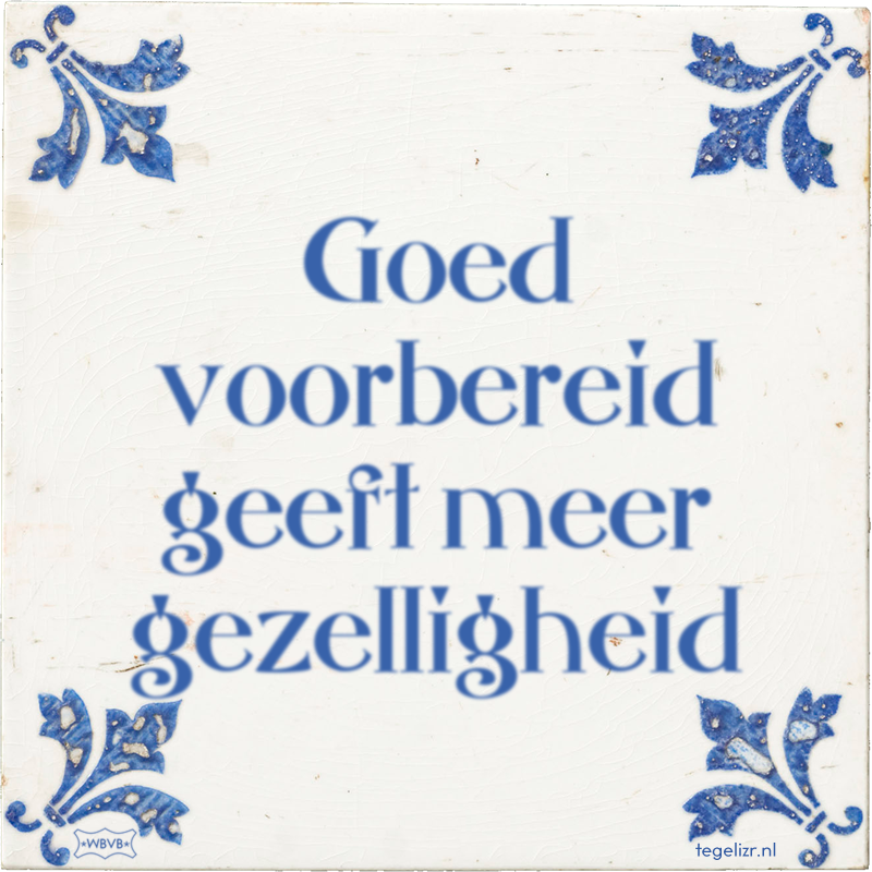 Goed voorbereid geeft meer gezelligheid - Online tegeltjes bakken