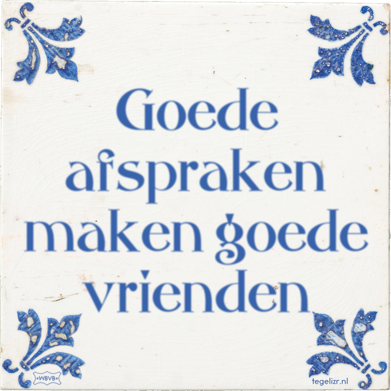 Goede afspraken maken goede vrienden - Online tegeltjes bakken