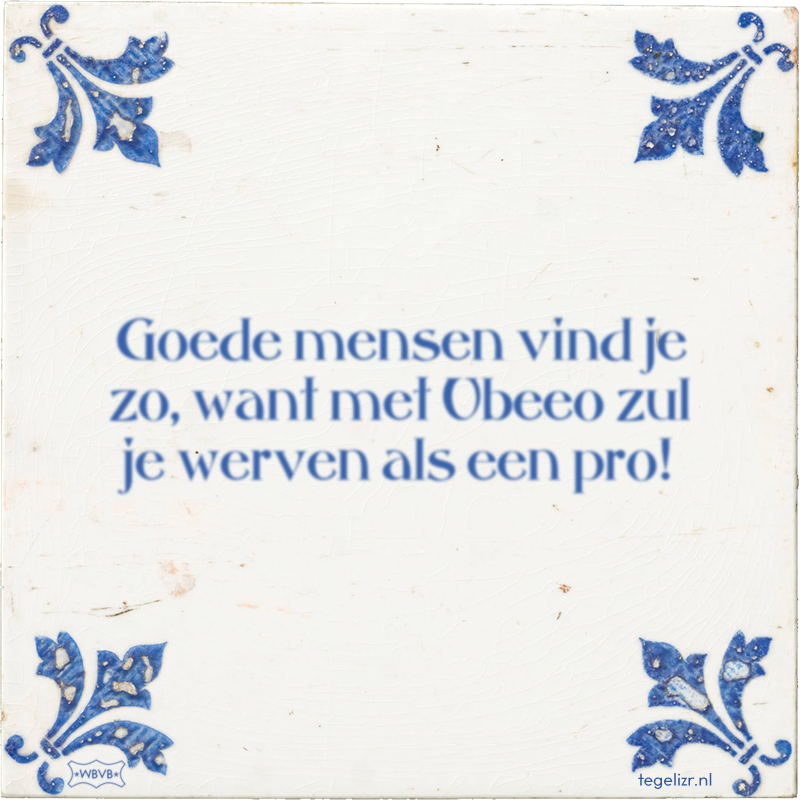 Goede mensen vind je zo, want met Ubeeo zul je werven als een pro! - Online tegeltjes bakken