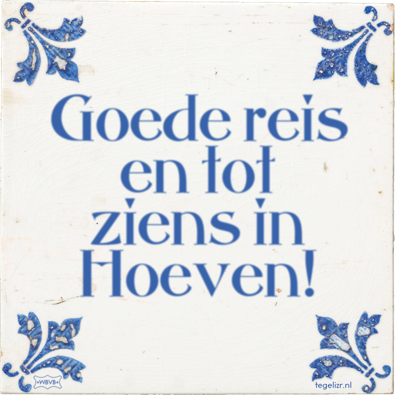 Goede reis en tot ziens in Hoeven! - Online tegeltjes bakken