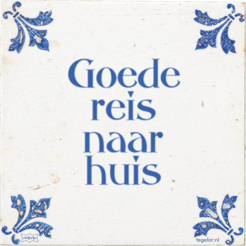 Goede reis naar huis - Online tegeltjes bakken