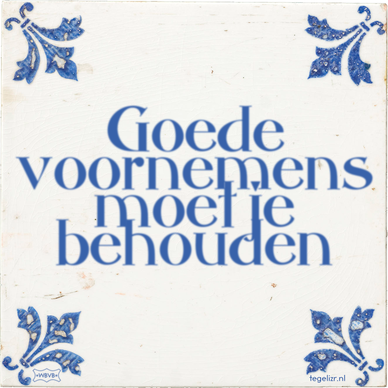 Goede voornemens moet je behouden - Online tegeltjes bakken