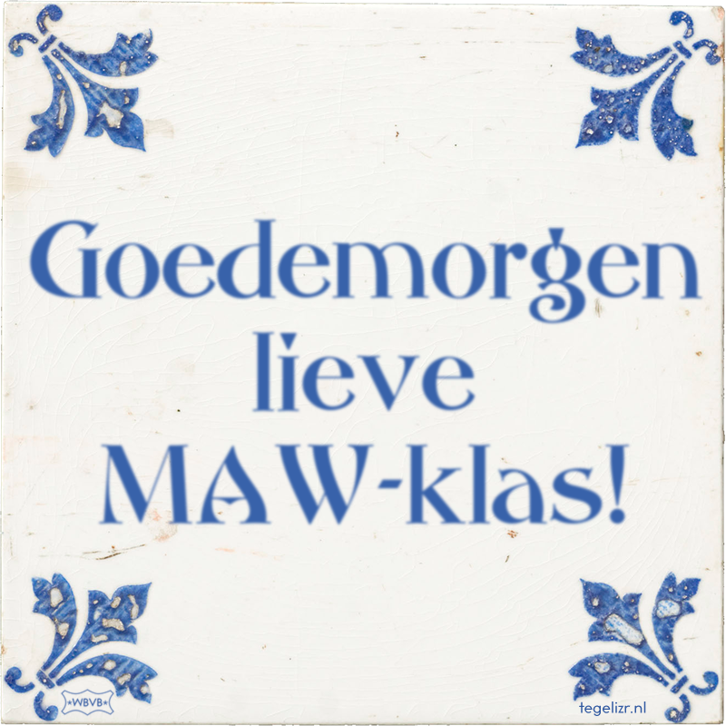 Goedemorgen lieve MAW-klas! - Online tegeltjes bakken