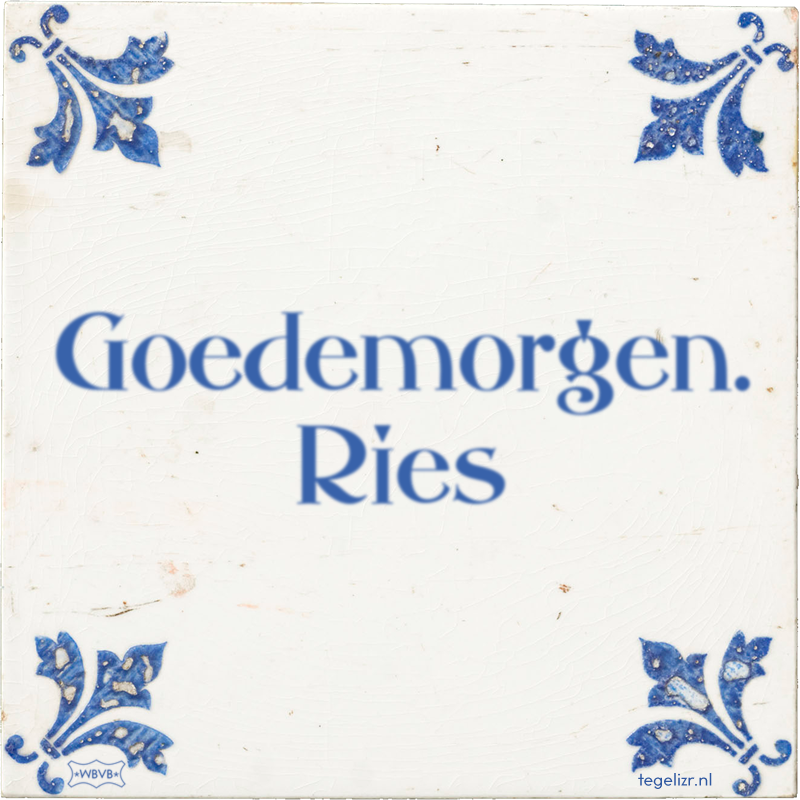 Goedemorgen. Ries - Online tegeltjes bakken