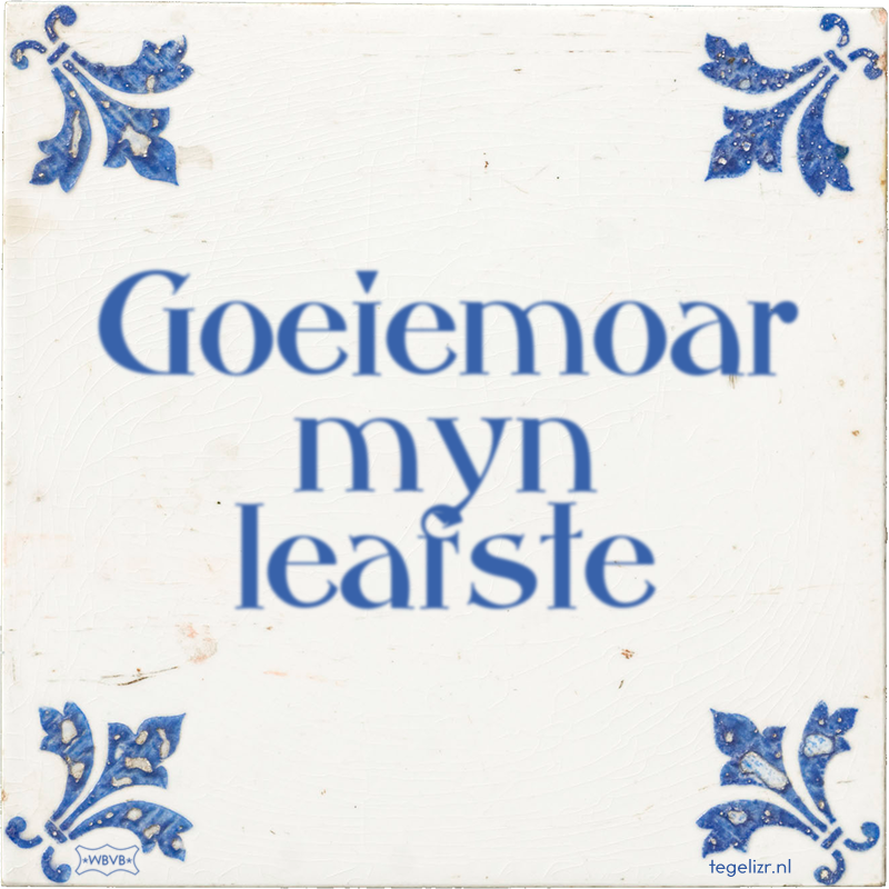 Goeiemoar myn leafste - Online tegeltjes bakken