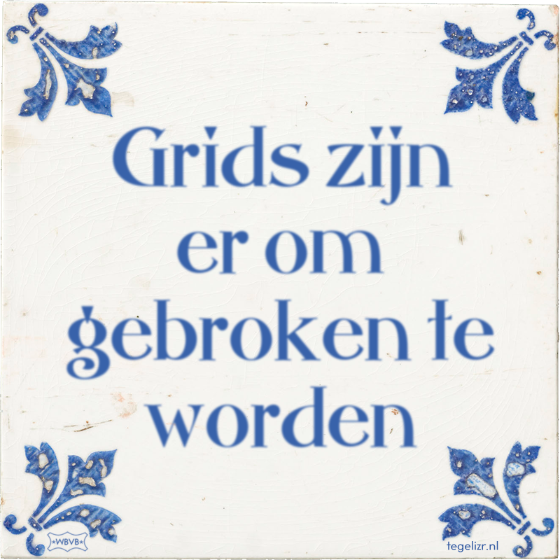 Grids zijn er om gebroken te worden - Online tegeltjes bakken
