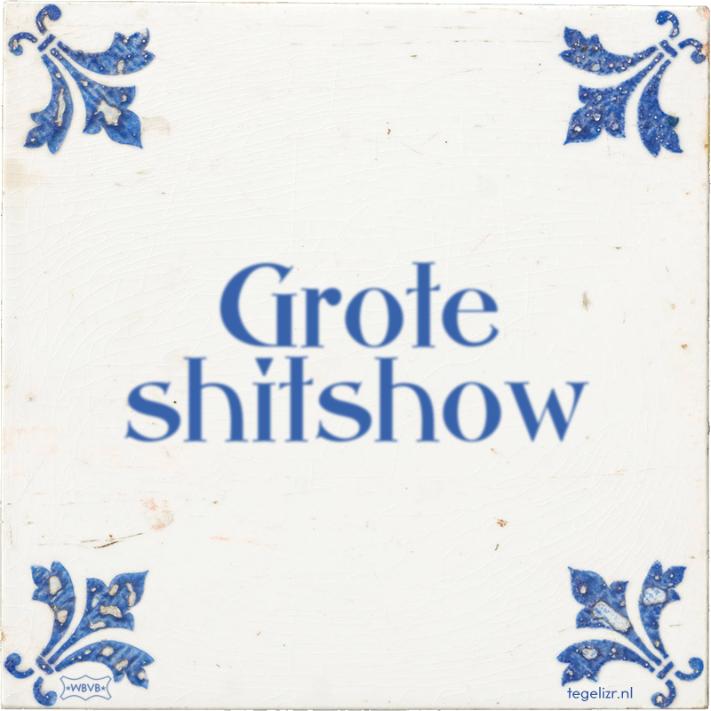 Grote shitshow - Online tegeltjes bakken