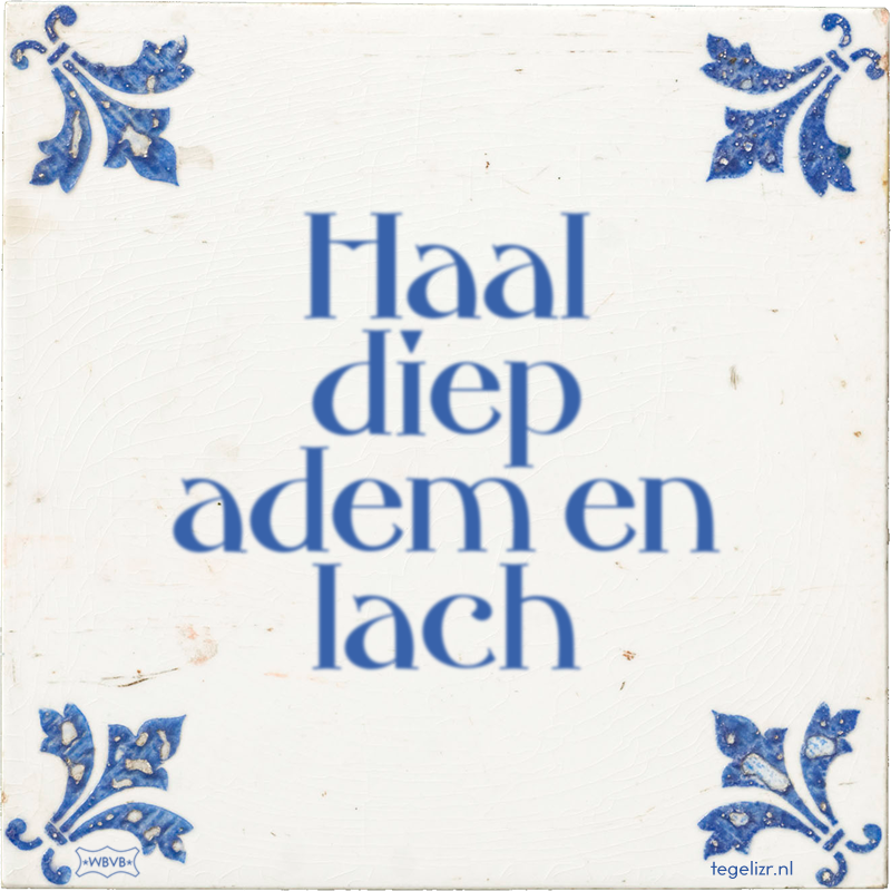 Haal diep adem en lach - Online tegeltjes bakken