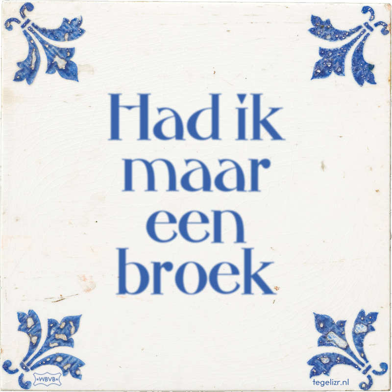 Had ik maar een broek - Online tegeltjes bakken