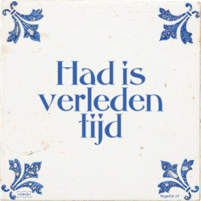 Had is verleden tijd - Online tegeltjes bakken