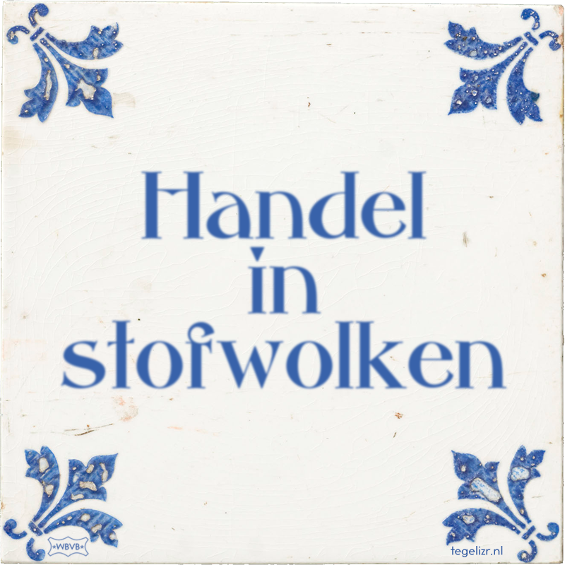 Handel in stofwolken - Online tegeltjes bakken