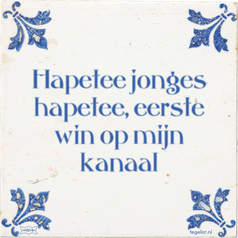 Hapetee jonges hapetee, eerste win op mijn kanaal - Online tegeltjes bakken