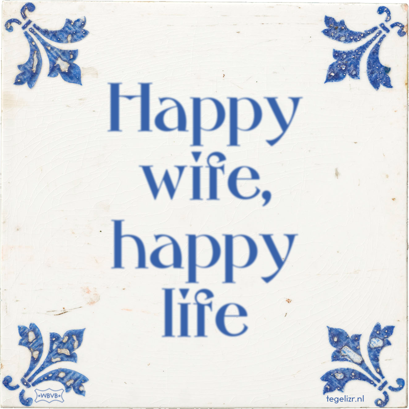 Happy wife, happy life - Online tegeltjes bakken