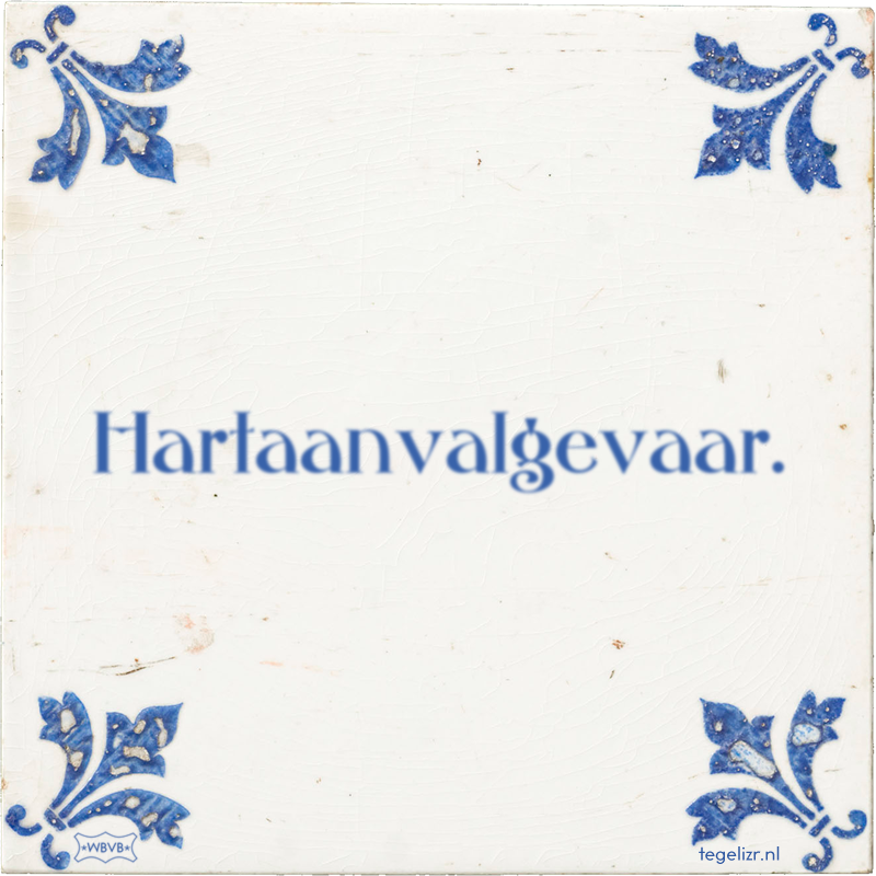 Hartaanvalgevaar. - Online tegeltjes bakken