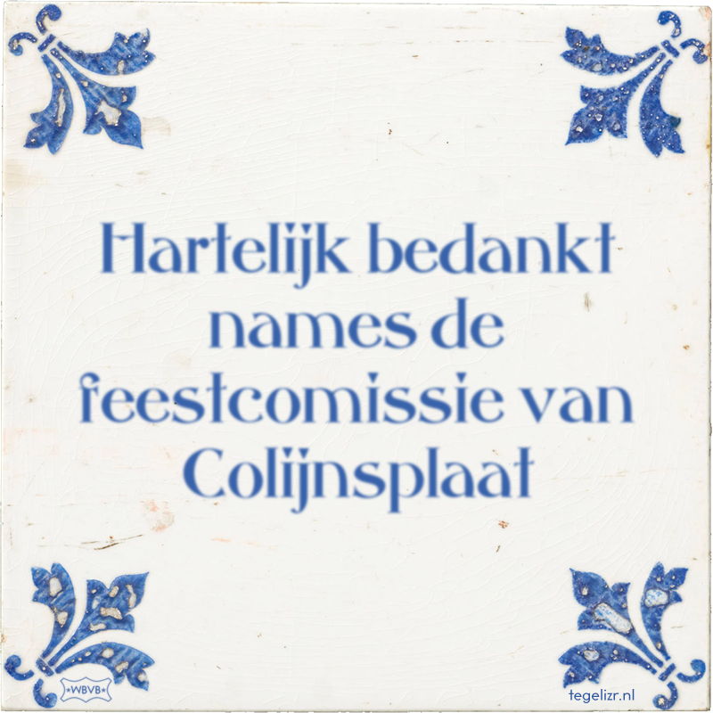 Hartelijk bedankt names de feestcomissie van Colijnsplaat - Online tegeltjes bakken