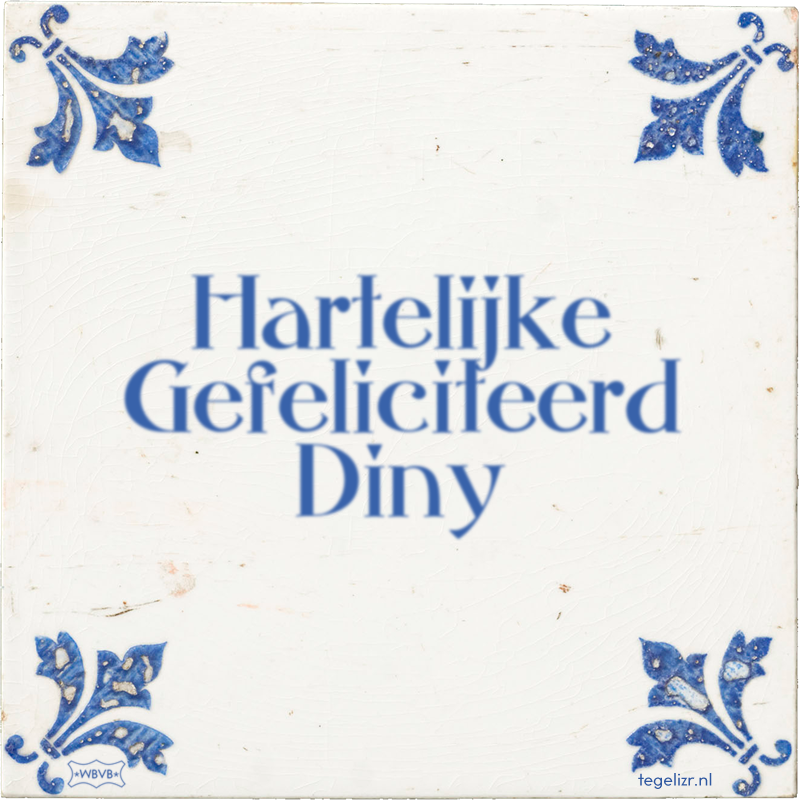 Hartelijke Gefeliciteerd Diny - Online tegeltjes bakken
