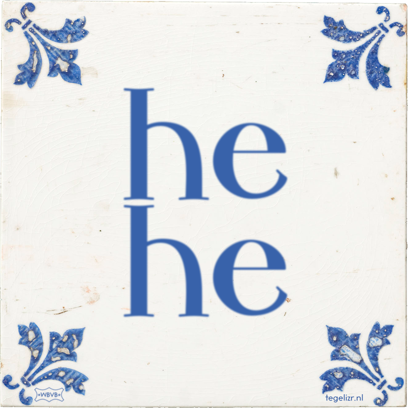 he he - Online tegeltjes bakken