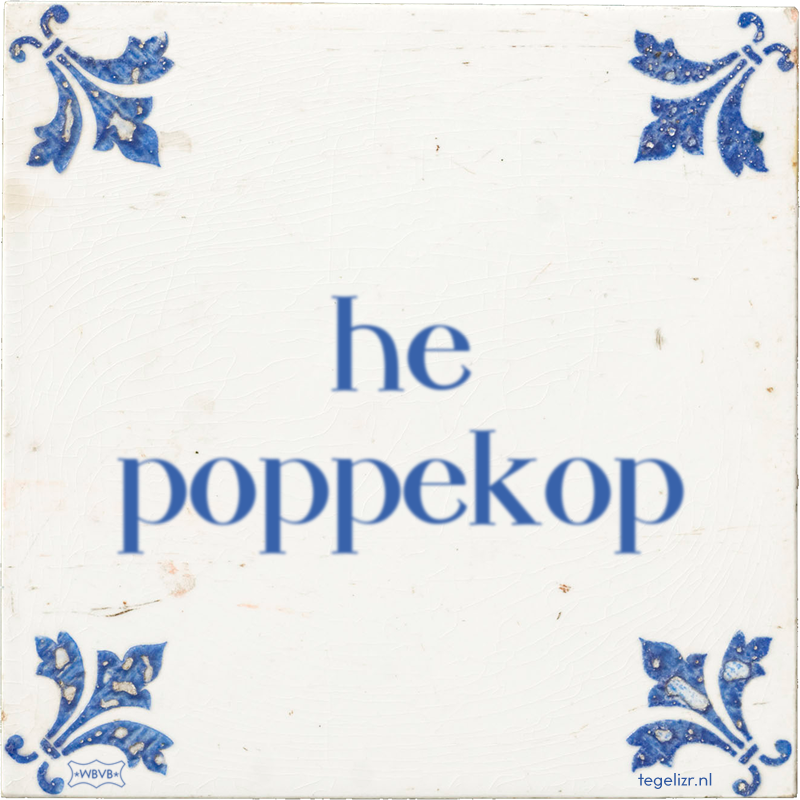he poppekop - Online tegeltjes bakken