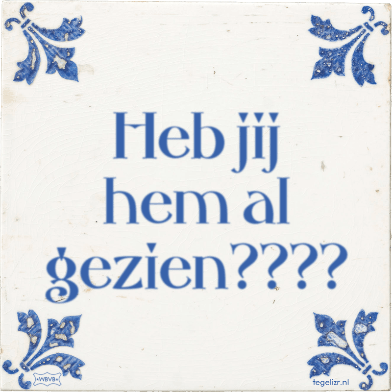 Heb jij hem al gezien???? - Online tegeltjes bakken