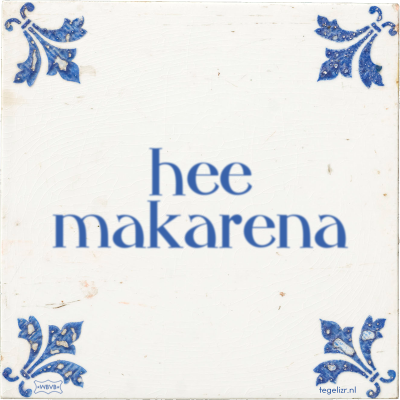 hee makarena - Online tegeltjes bakken