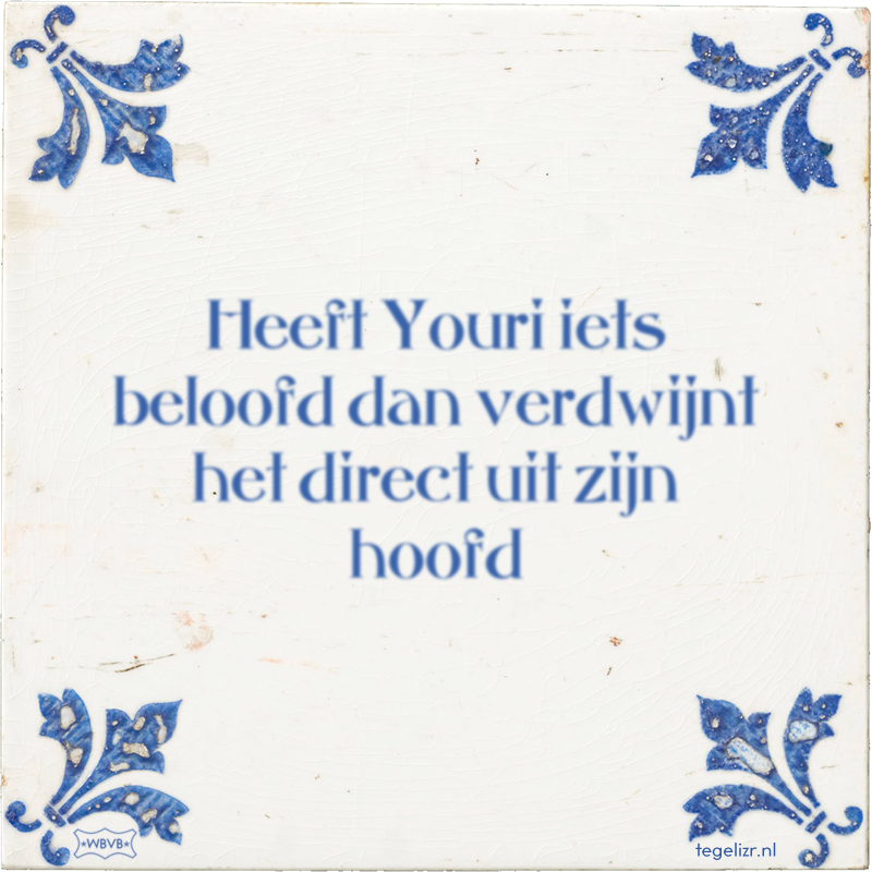 Heeft Youri iets beloofd dan verdwijnt het direct uit zijn hoofd - Online tegeltjes bakken