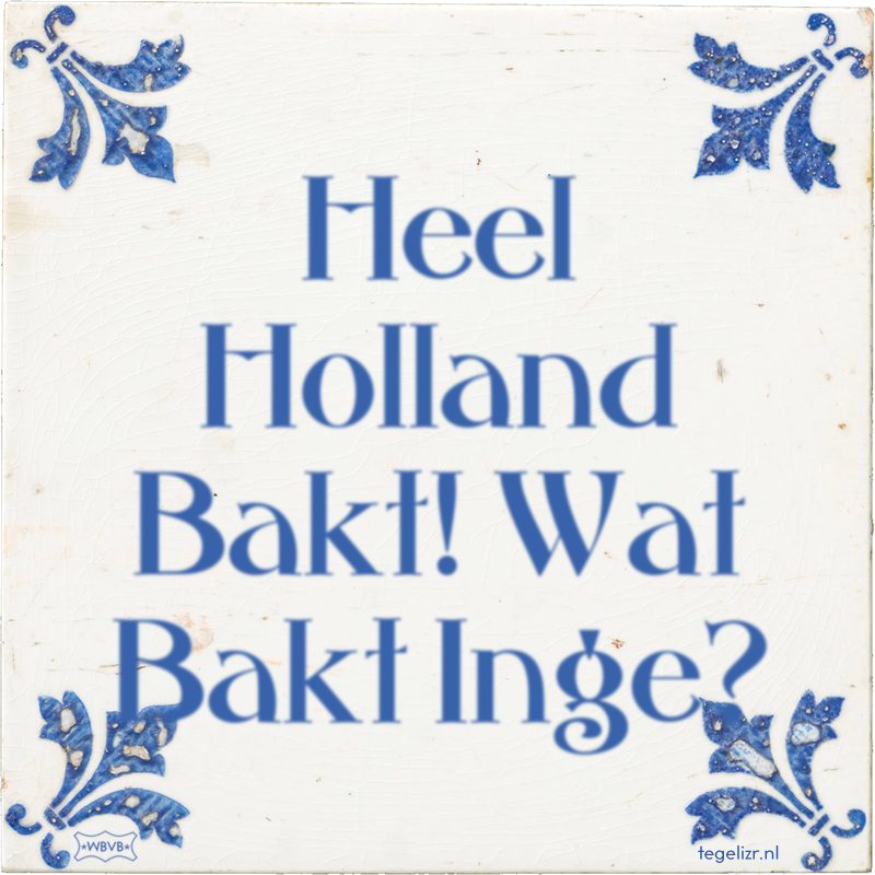 Heel Holland Bakt! Wat Bakt Inge? - Online tegeltjes bakken