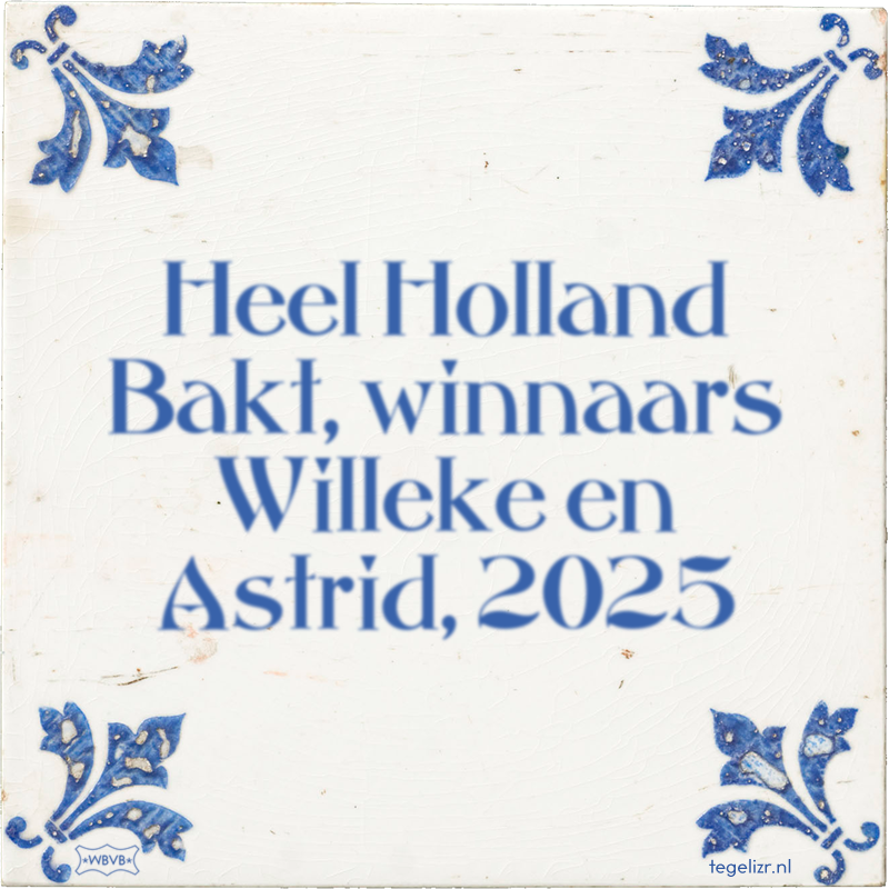 Heel Holland Bakt, winnaars Willeke en Astrid, 2025 - Online tegeltjes bakken