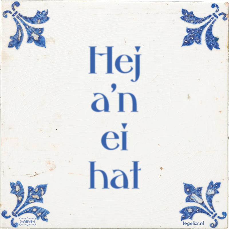 Hej a'n ei hat - Online tegeltjes bakken