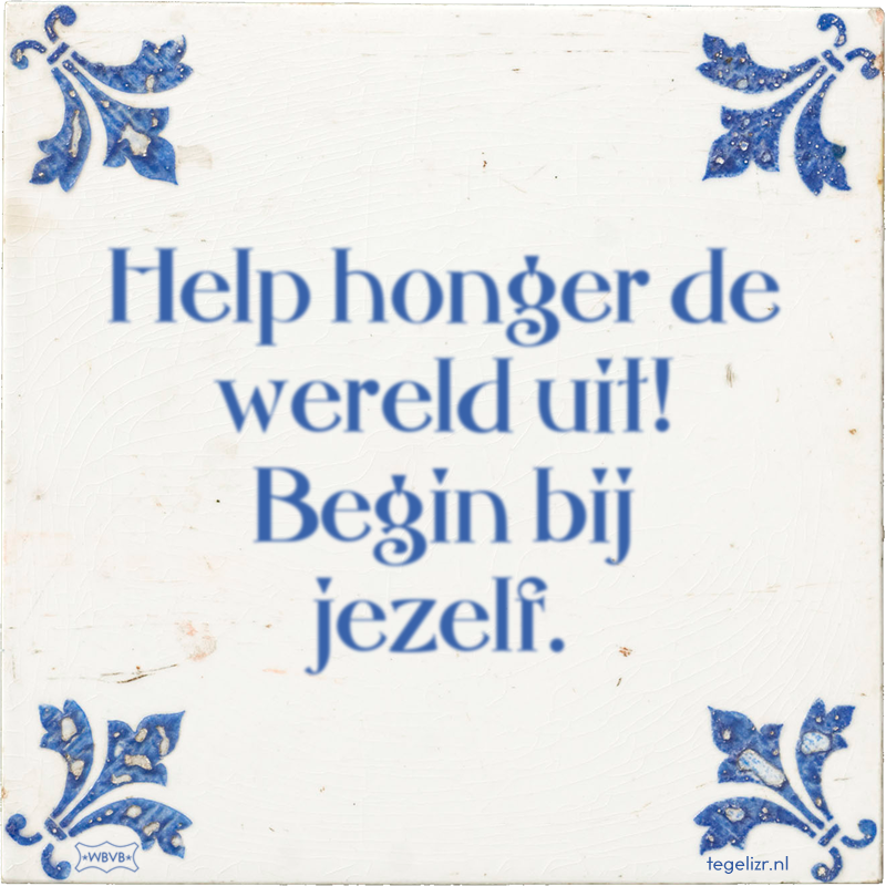 Help honger de wereld uit! Begin bij jezelf. - Online tegeltjes bakken