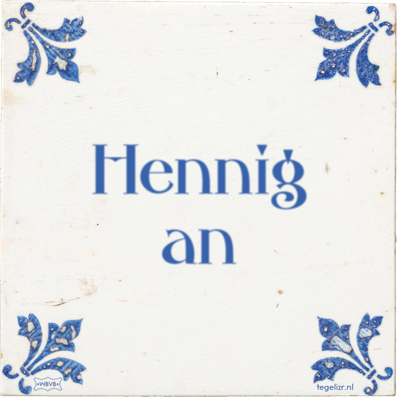 Hennig an - Online tegeltjes bakken