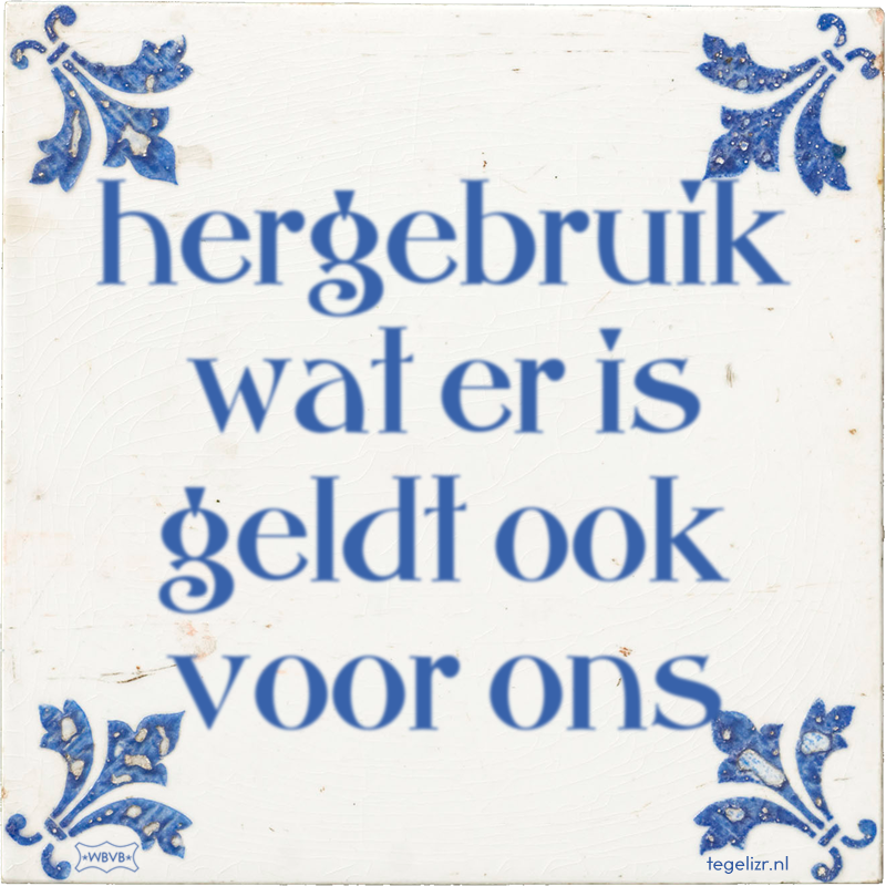 hergebruik wat er is geldt ook voor ons Online tegeltjes bakken