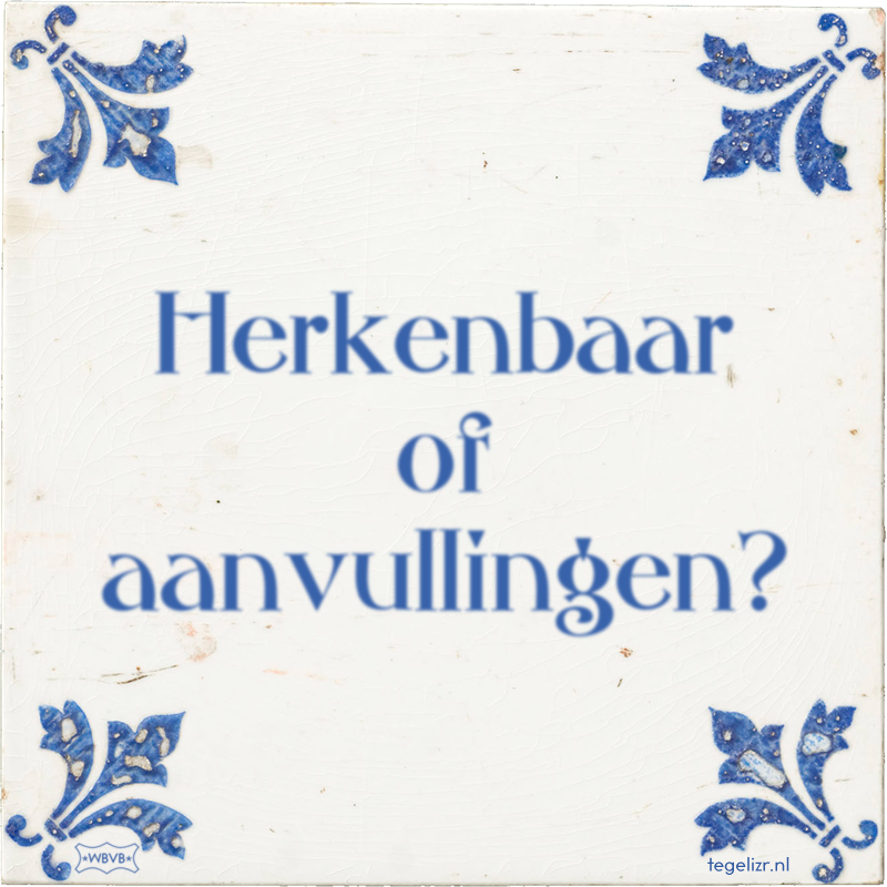 Herkenbaar of aanvullingen? - Online tegeltjes bakken