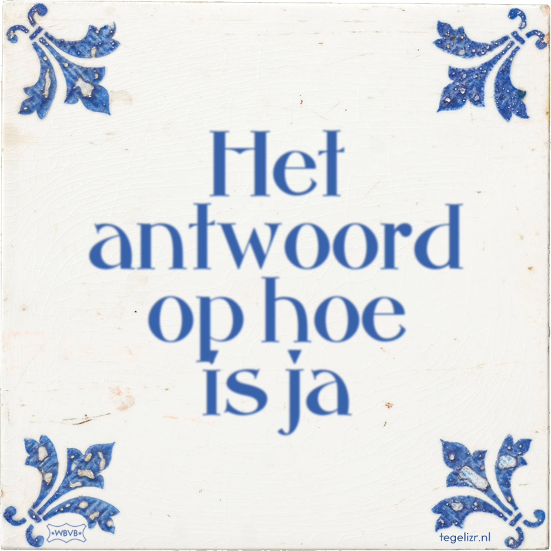 Het antwoord op hoe is ja - Online tegeltjes bakken