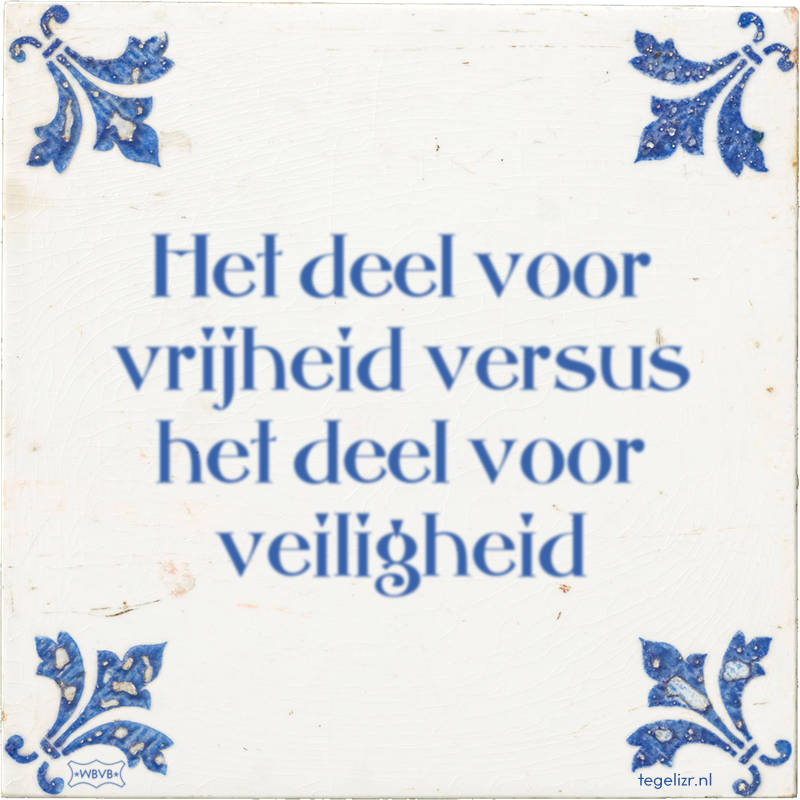 Het deel voor vrijheid versus het deel voor veiligheid - Online tegeltjes bakken