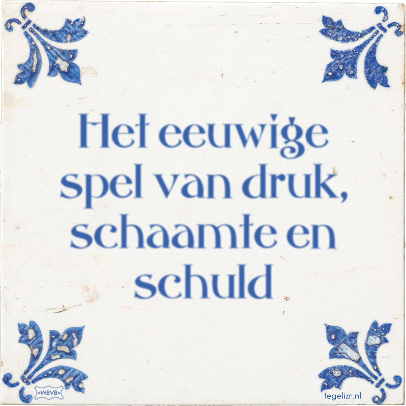 Het eeuwige spel van druk, schaamte en schuld - Online tegeltjes bakken