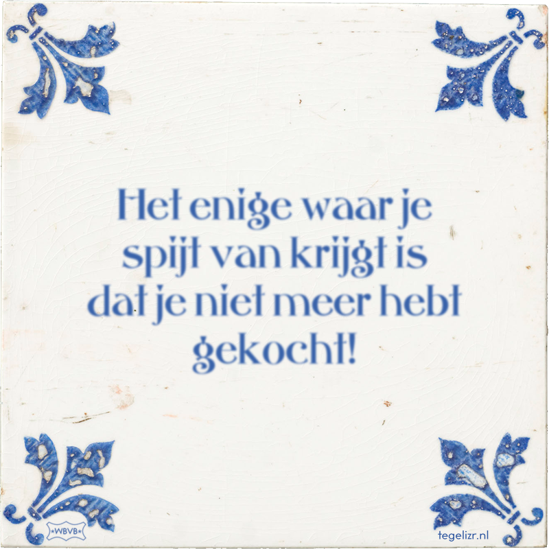 Het enige waar je spijt van krijgt is dat je niet meer hebt gekocht! - Online tegeltjes bakken
