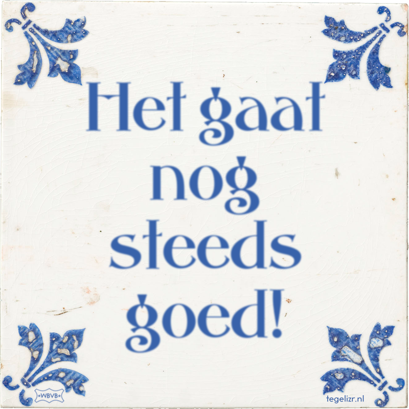 Het gaat nog steeds goed! - Online tegeltjes bakken