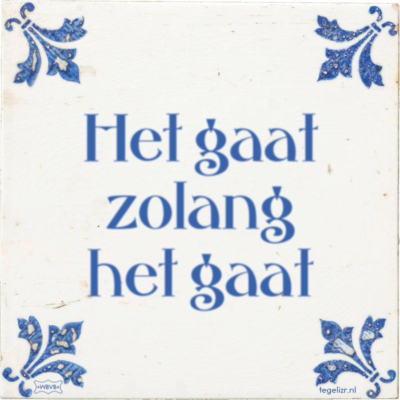 Het gaat zolang het gaat - Online tegeltjes bakken