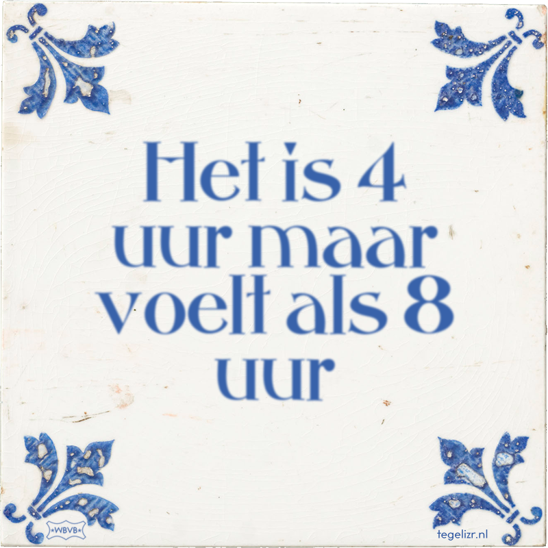 Het is 4 uur maar voelt als 8 uur - Online tegeltjes bakken