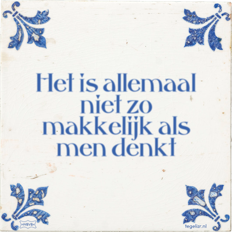 Het is allemaal niet zo makkelijk als men denkt - Online tegeltjes bakken