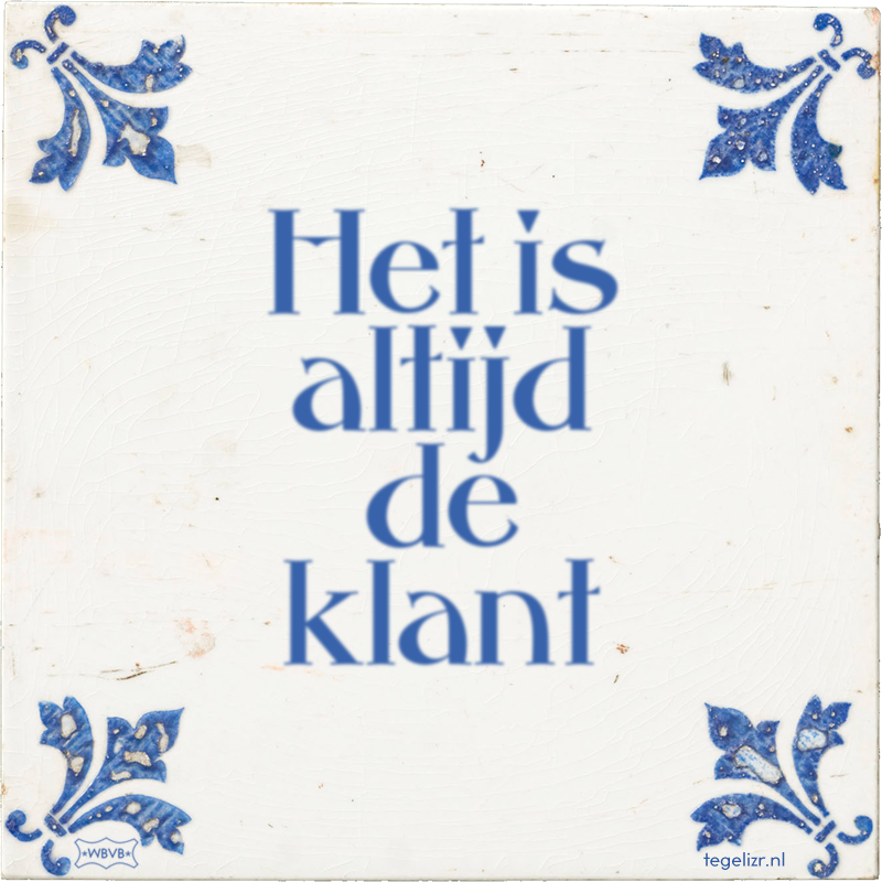 Het is altijd de klant - Online tegeltjes bakken