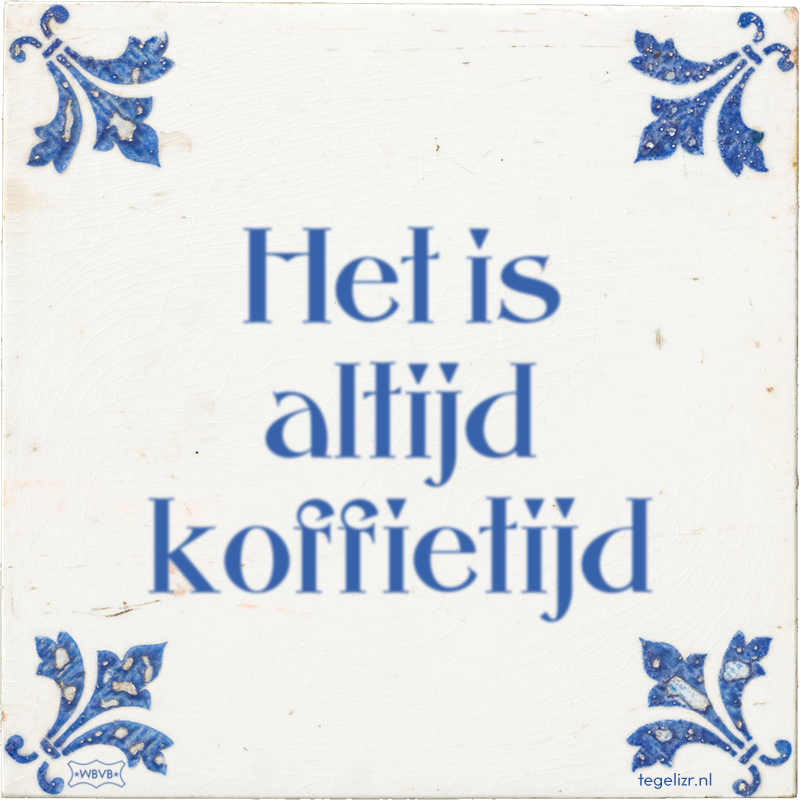 Het is altijd koffietijd - Online tegeltjes bakken